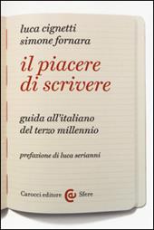Il piacere di scrivere. Guida all'italiano del terzo millennio