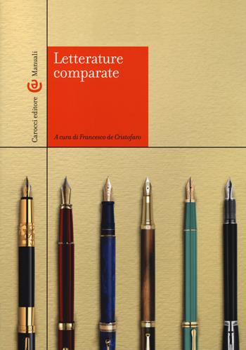Letterature comparate  - Libro Carocci 2014, I manuali | Libraccio.it