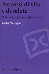 Percorsi di vita e di salute. Un'analisi sociologica delle terze età