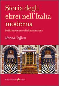 Storia degli ebrei nell'Italia moderna. Dal Rinascimento alla Restaurazione - Marina Caffiero - Libro Carocci 2014, Frecce | Libraccio.it