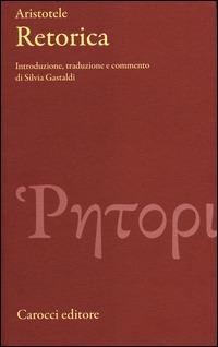 Retorica. Testo greco a fronte - Aristotele - Libro Carocci 2014, Classici | Libraccio.it