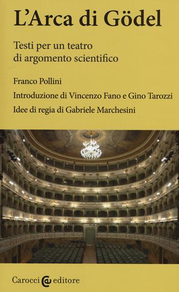 L'arca di Gödel. Testi per un teatro di argomento scientifico. Ediz. critica - Franco Pollini - Libro Carocci 2015, Lingue e letterature Carocci | Libraccio.it