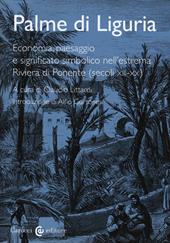 Palme di Liguria. Economia, paesaggio e significato simbolico nell'estrema Riviera di Ponente (secoli XII-XX)