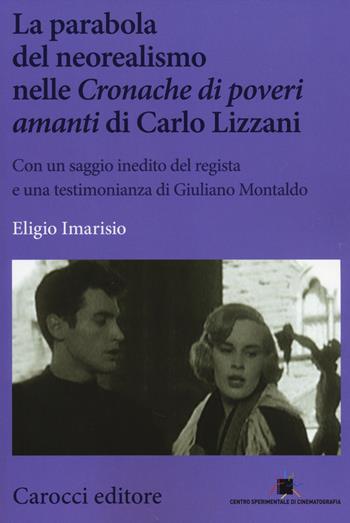 La parabola del neorealismo nelle «Cronache di poveri amanti» di Lizzani - Eligio Imarisio - Libro Carocci 2014, Biblioteca di testi e studi | Libraccio.it