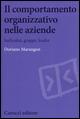 Il comportamento organizzativo nelle aziende. Individui, gruppi, leader - Doriano Marangon - Libro Carocci 2015, Biblioteca di testi e studi | Libraccio.it