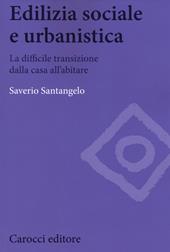 Edilizia sociale e urbanistica. La difficile transizione dalla casa all'abitare