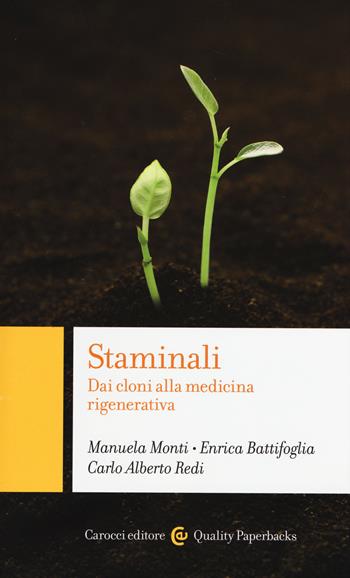 Staminali. Dai cloni alla medicina rigenerativa - Manuela Monti, Enrica Battifoglia, Carlo Alberto Redi - Libro Carocci 2015, Quality paperbacks | Libraccio.it