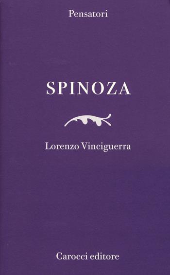 Spinoza - Lorenzo Vinciguerra - Libro Carocci 2015, Pensatori | Libraccio.it