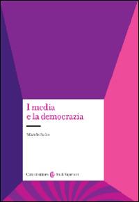 I media e la democrazia - Michele Sorice - Libro Carocci 2014, Studi superiori | Libraccio.it