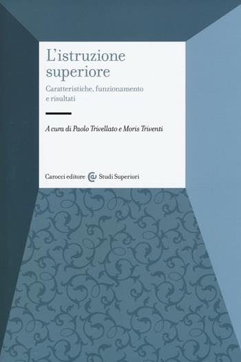 L' istruzione superiore. Caratteristiche, funzionamento e risultati  - Libro Carocci 2015, Studi superiori | Libraccio.it