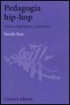 Pedagogia hip-hop. Gioco, esperienza, resistenza - Davide Fant - Libro Carocci 2015, Biblioteca di testi e studi | Libraccio.it