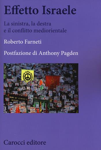 Effetto Israele. La sinistra, la destra e il conflitto mediorientale - Roberto Farneti - Libro Carocci 2015, Biblioteca di testi e studi | Libraccio.it