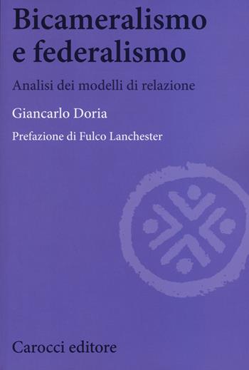 Bicameralismo e federalismo. Analisi dei modelli di relazione - Giancarlo Doria - Libro Carocci 2015, Biblioteca di testi e studi | Libraccio.it