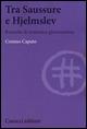 Tra Saussure e Hjelmslev. Ricerche di semiotica glossematica