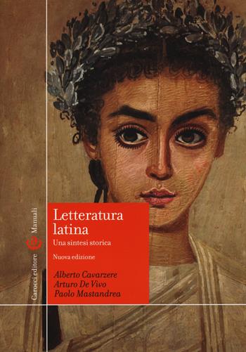 Letteratura latina. Una sintesi storica - Paolo Mastandrea, Alberto Cavarzere, Arturo De Vivo - Libro Carocci 2015, Manuali universitari | Libraccio.it