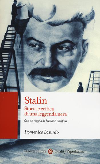 Stalin. Storia e critica di una leggenda nera - Domenico Losurdo - Libro Carocci 2015, Quality paperbacks | Libraccio.it