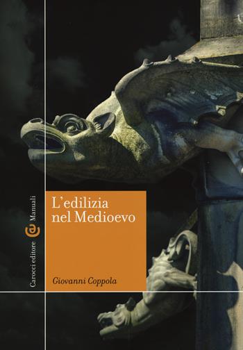 L' edilizia nel Medioevo - Giovanni Coppola - Libro Carocci 2015, Manuali universitari | Libraccio.it