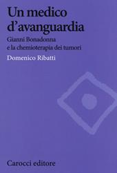 Un medico d'avanguardia. Gianni Bonadonna e la chemioterapia dei tumori