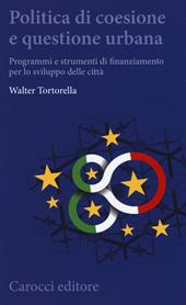 Politica di coesione e questione urbana. Programmi e strumenti di finanziamento per lo sviluppo delle città