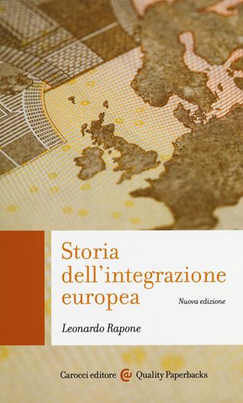 Storia dell'integrazione europea - Leonardo Rapone - Libro Carocci 2015, Quality paperbacks | Libraccio.it