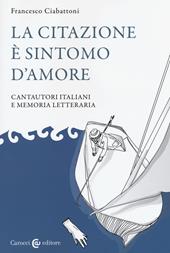 La citazione è sintomo d'amore. Cantautori italiani e memoria letteraria