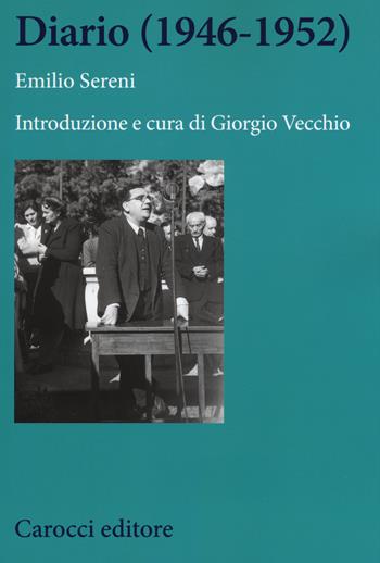 Diario (1946-1952) - Emilio Sereni - Libro Carocci 2015, Studi storici Carocci | Libraccio.it