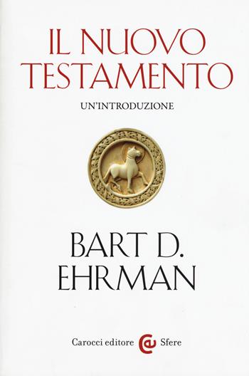 Il Nuovo Testamento. Un'introduzione - Bart D. Ehrman - Libro Carocci 2015, Le sfere | Libraccio.it