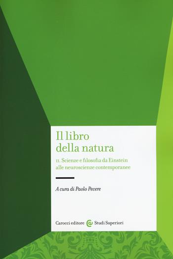 Il libro della natura. Vol. 2: Scienze e filosofia da Einstein alle neuroscienze contemporanee.  - Libro Carocci 2015, Studi superiori | Libraccio.it
