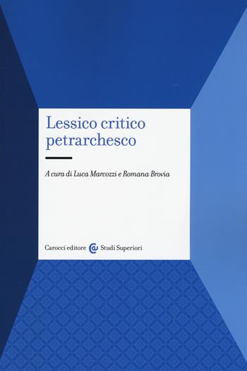 Lessico critico petrarchesco  - Libro Carocci 2016, Studi superiori | Libraccio.it