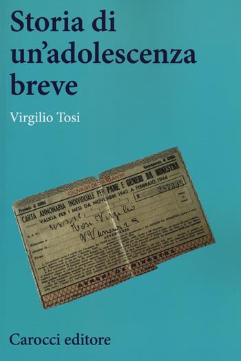 Storia di un'adolescenza breve - Virgilio Tosi - Libro Carocci 2015, Studi storici Carocci | Libraccio.it