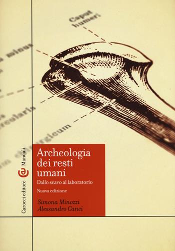 Archeologia dei resti umani. Dallo scavo al laboratorio - Simona Minozzi, Alessandro Canci - Libro Carocci 2015, Manuali universitari | Libraccio.it