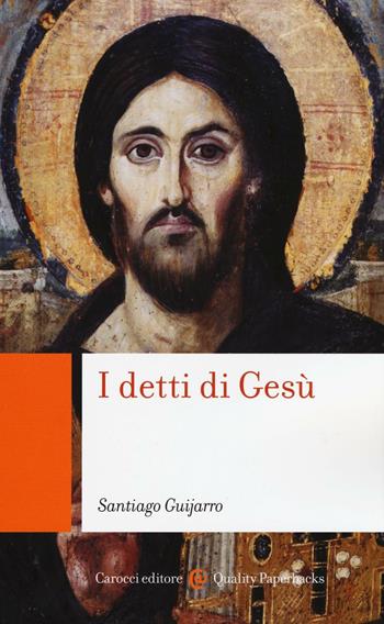 I detti di Gesù. Introduzione allo studio del documento Q - Santiago Guijarro Oporto - Libro Carocci 2016, Quality paperbacks | Libraccio.it