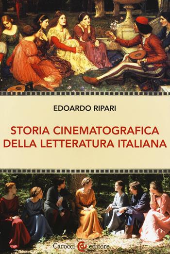 Storia cinematografica della letteratura italiana - Edoardo Ripari - Libro Carocci 2015, Biblioteca di testi e studi | Libraccio.it
