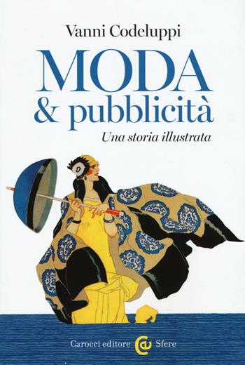 Moda & pubblicità. Una storia illustrata - Vanni Codeluppi - Libro Carocci 2016, Le sfere | Libraccio.it