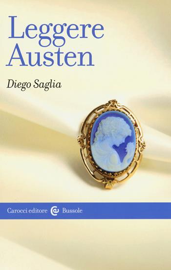 Leggere Austen - Diego Saglia - Libro Carocci 2016, Le bussole | Libraccio.it