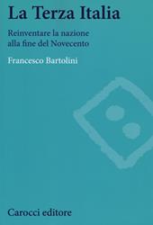 La terza Italia. Reinventare la nazione alla fine del Novecento