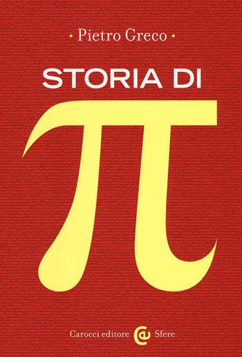 Storia di Pi Greco - Pietro Greco - Libro Carocci 2016, Le sfere | Libraccio.it