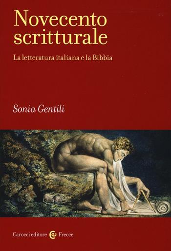 Novecento scritturale. La letteratura italiana e la Bibbia - Sonia Gentili - Libro Carocci 2016, Frecce | Libraccio.it