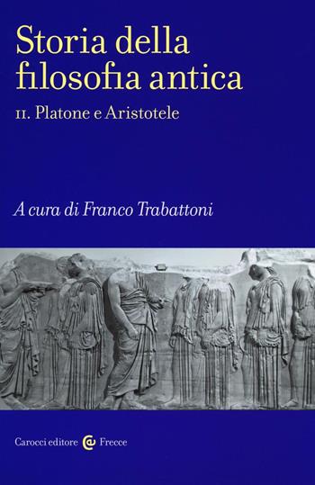 Storia della filosofia antica. Vol. 2: Platone e Aristotele  - Libro Carocci 2016, Frecce | Libraccio.it