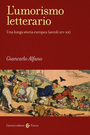 L'umorismo letterario. Una lunga storia europea (secoli XIV-XX) - Giancarlo Alfano - Libro Carocci 2016, Frecce | Libraccio.it