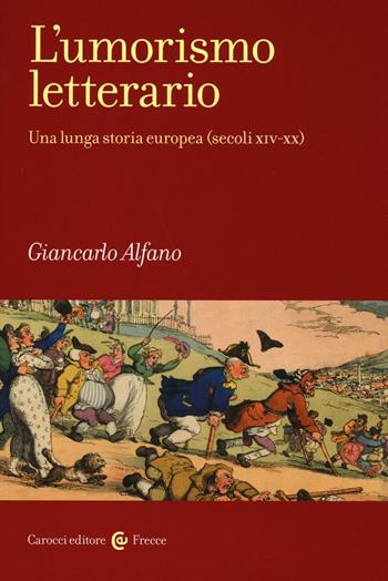 L'umorismo letterario. Una lunga storia europea (secoli XIV-XX) - Giancarlo Alfano - Libro Carocci 2016, Frecce | Libraccio.it
