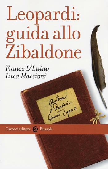 Leopardi: guida allo Zibaldone - Franco D'Intino, Luca Maccioni - Libro Carocci 2016, Le bussole | Libraccio.it