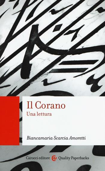 Il Corano. Una lettura - Biancamaria Scarcia Amoretti - Libro Carocci 2016, Quality paperbacks | Libraccio.it