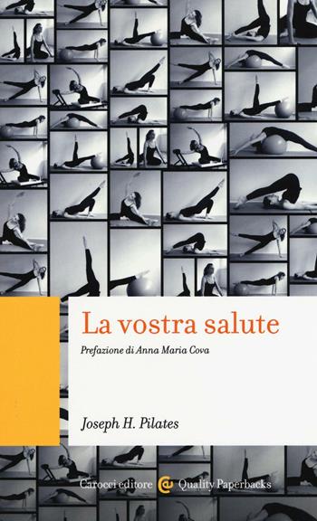La vostra salute - Joseph H. Pilates - Libro Carocci 2016, Quality paperbacks | Libraccio.it