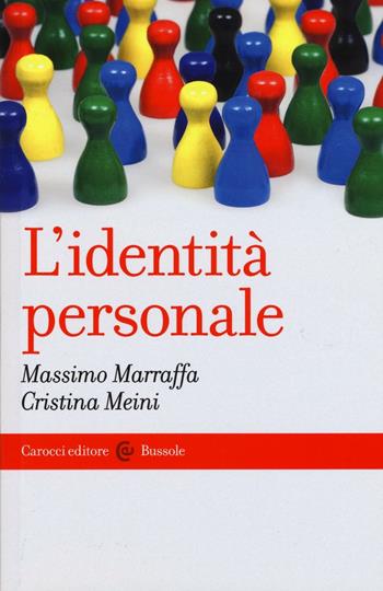 L'identità personale - Massimo Marraffa, Cristina Meini - Libro Carocci 2016, Le bussole | Libraccio.it