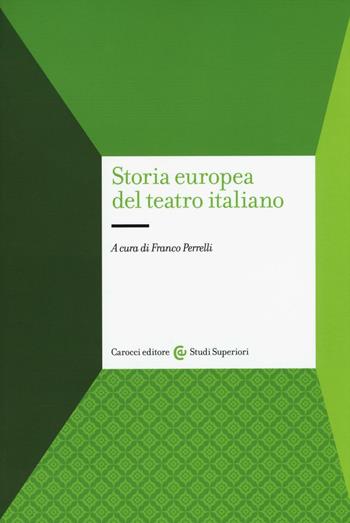 Storia europea del teatro italiano  - Libro Carocci 2016, Studi superiori | Libraccio.it