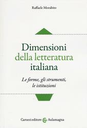 Dimensioni della letteratura italiana. Le forme, gli strumenti le istituzioni