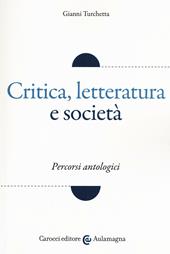 Critica, letteratura e società. Percorsi antologici