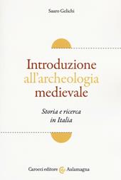 Introduzione all'archeologia medievale. Storia e ricerca in Italia