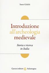 Introduzione all'archeologia medievale. Storia e ricerca in Italia